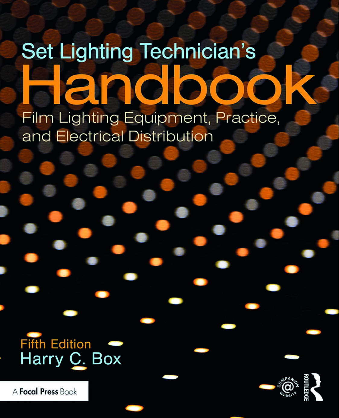 Set Lighting Technician's; Film Lighting Equipment, Practice,; Fifth Edition