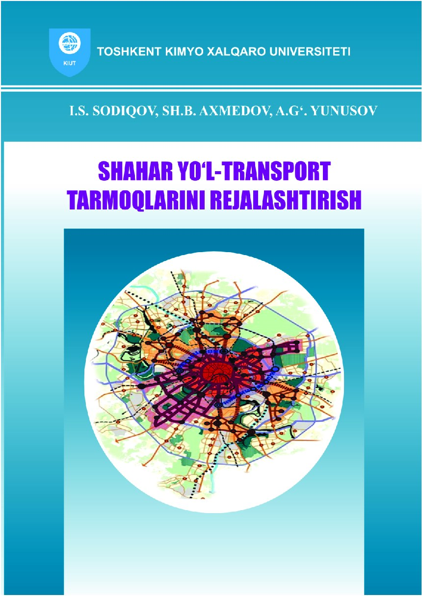 Shahar yo'l-transport tarmoqlarini rejalashtirish. I.S.Sodiqov