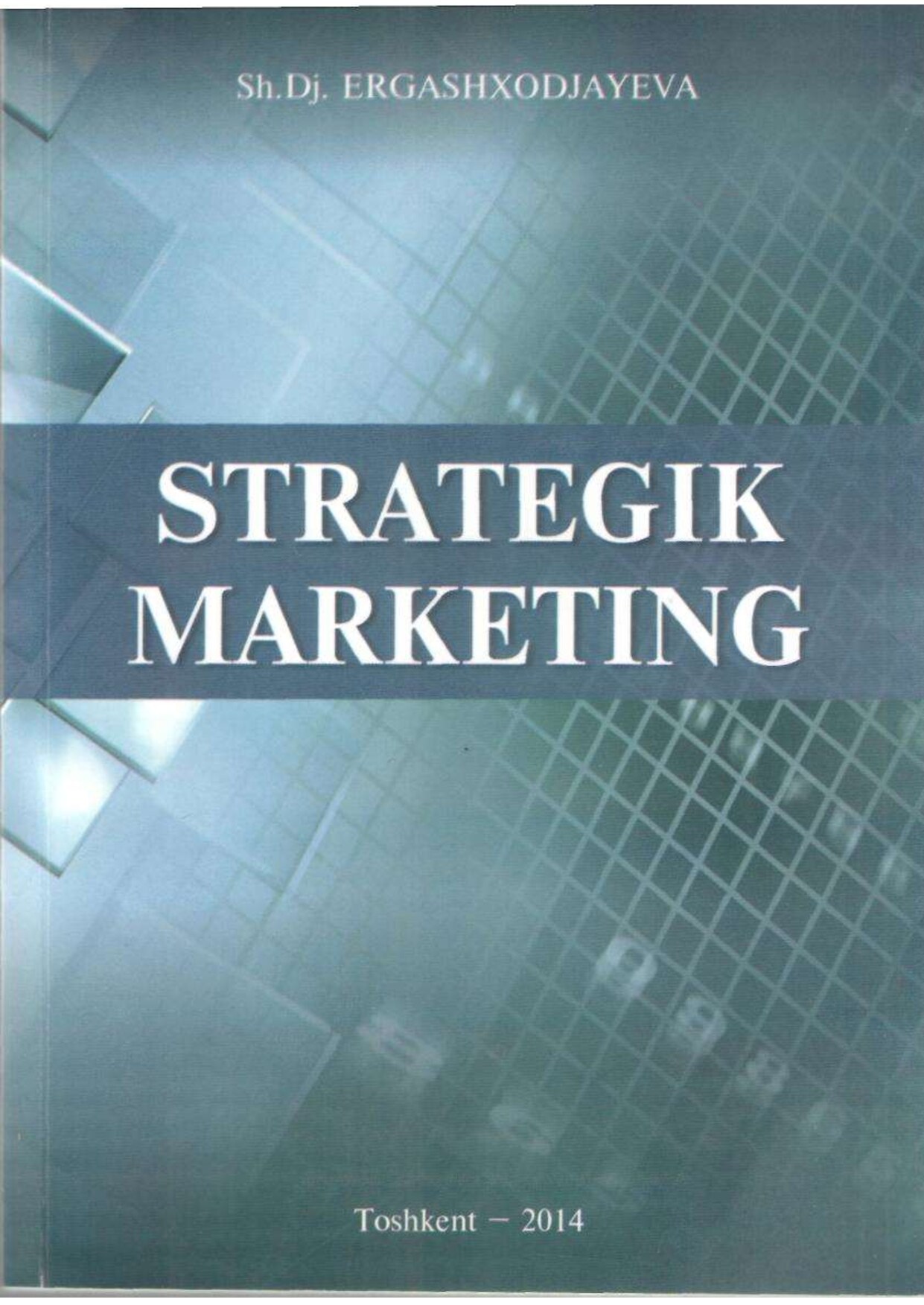 Strategik marketing.Sh.Ergashxodjayeva 2014 Darslik