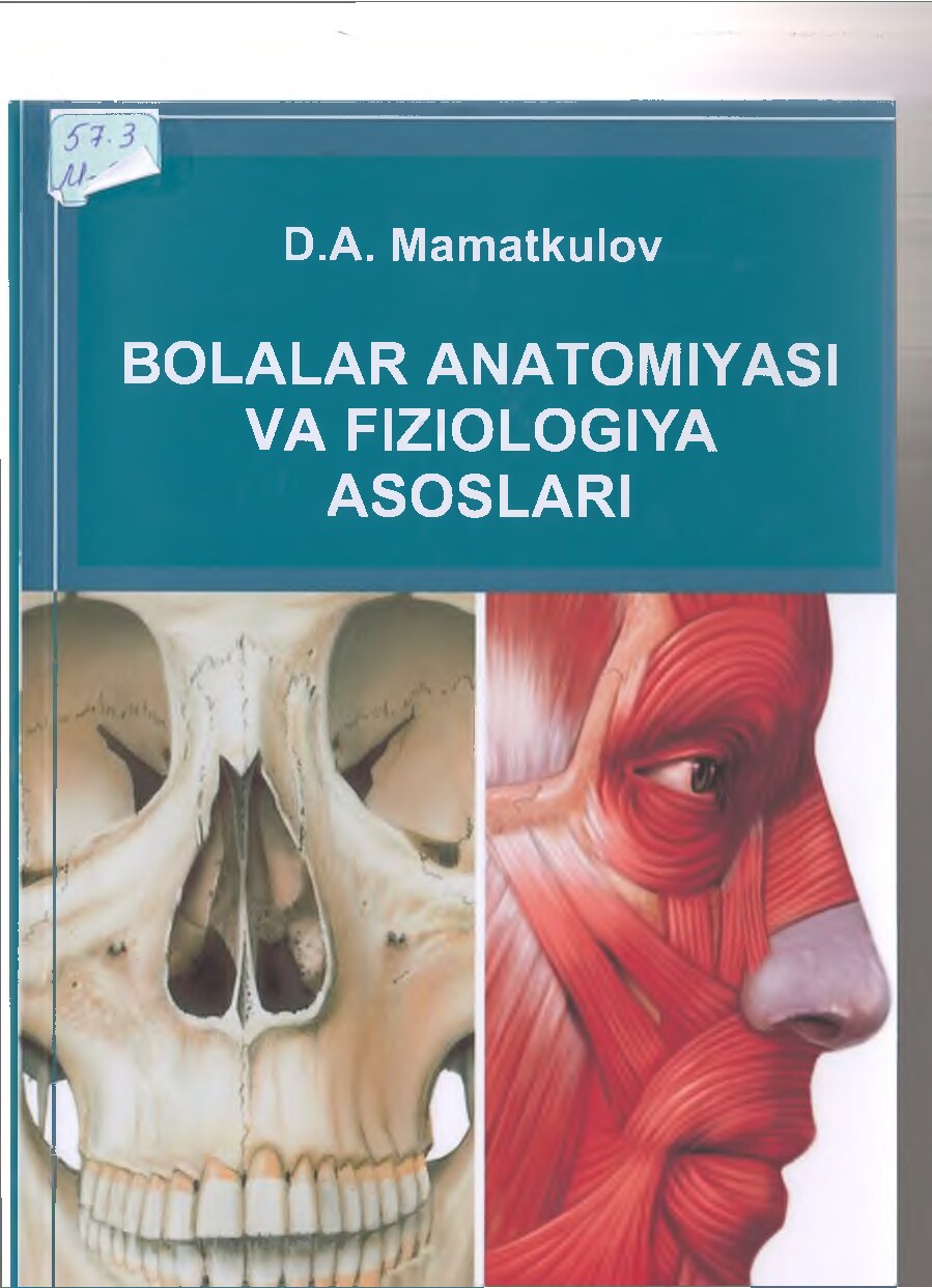 Bolalar anatomiyasi va fiziologiya asoslari.D.A.Mamatkulov.