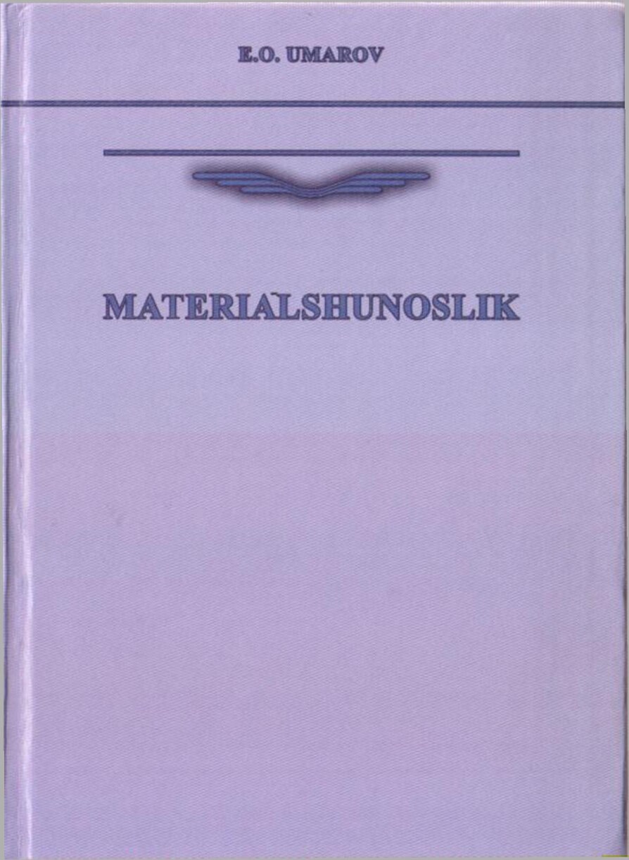 1 Materialshunoslik (darslik) Umarov E. T-2014