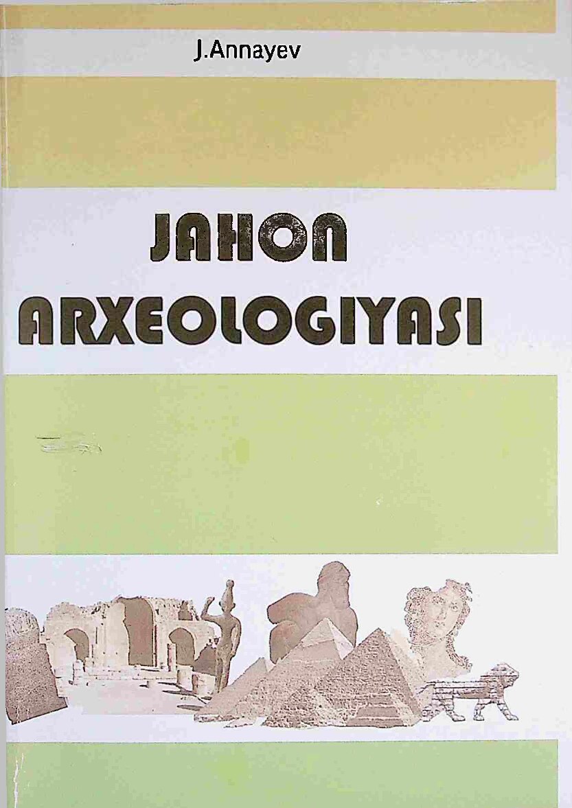 Jahon arxeologiyasi. Annayev J. 2