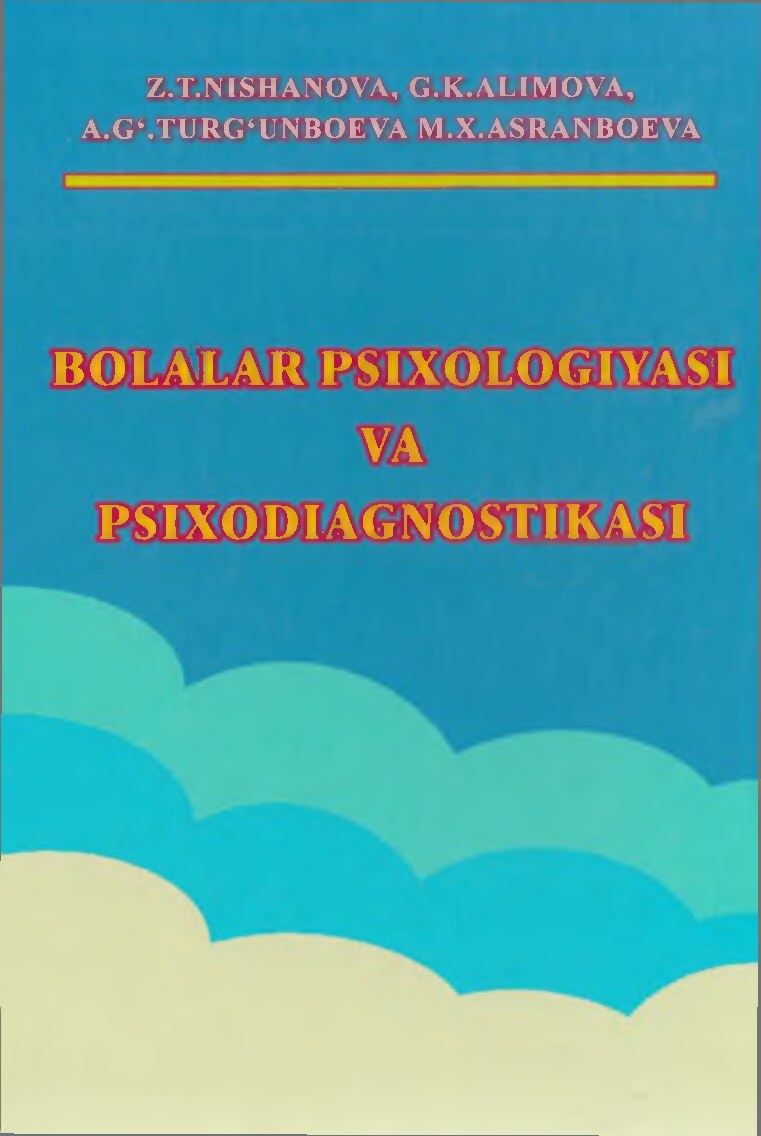 Bolalar psixologiyasi va psixodiagnostikasi. Nishanova Z.T, Alimova, Turg'unboyeva A.G'