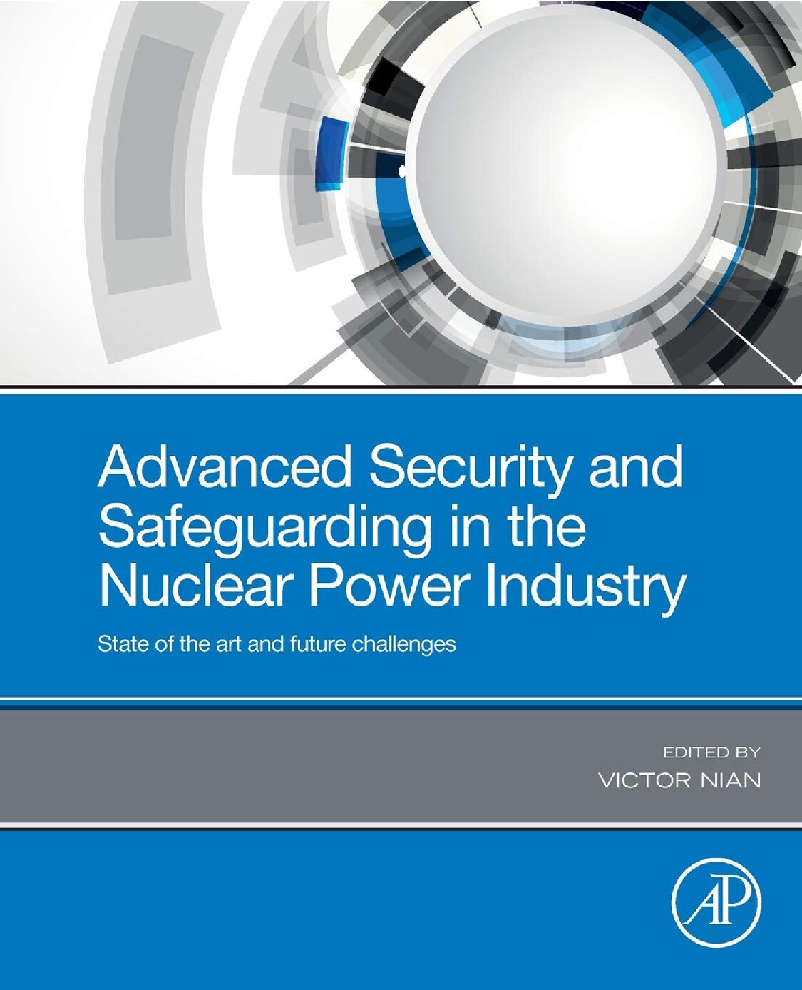 Advanced Security and Safeguarding in the Nuclear Power Industry: State of the art and future challenges