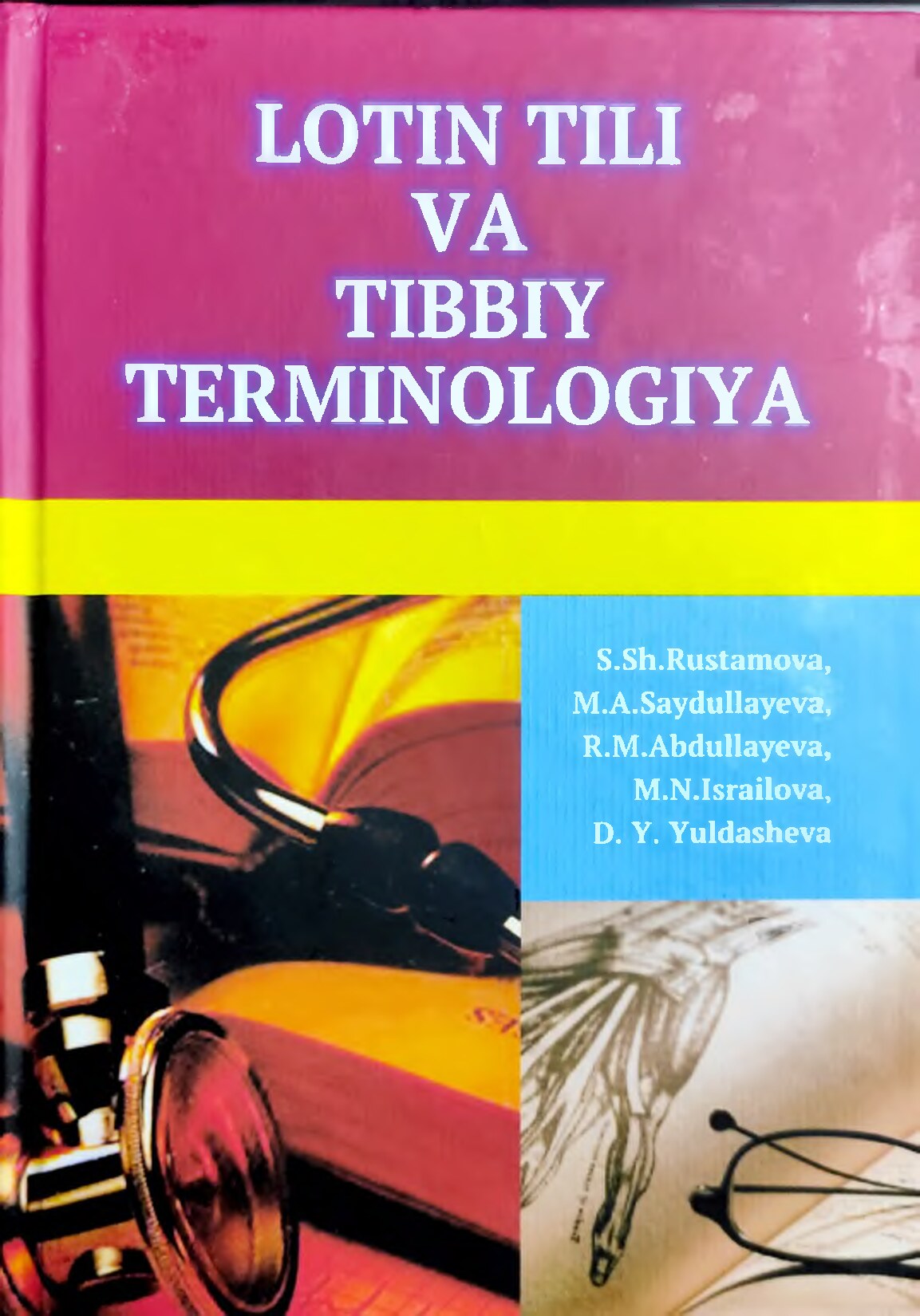 Lotin tili va tibbiy terminologiya. Darslik. Toshkent. - Rustamova S.Sh._ Saydullayeva M.A._ Abdullayeva R.M