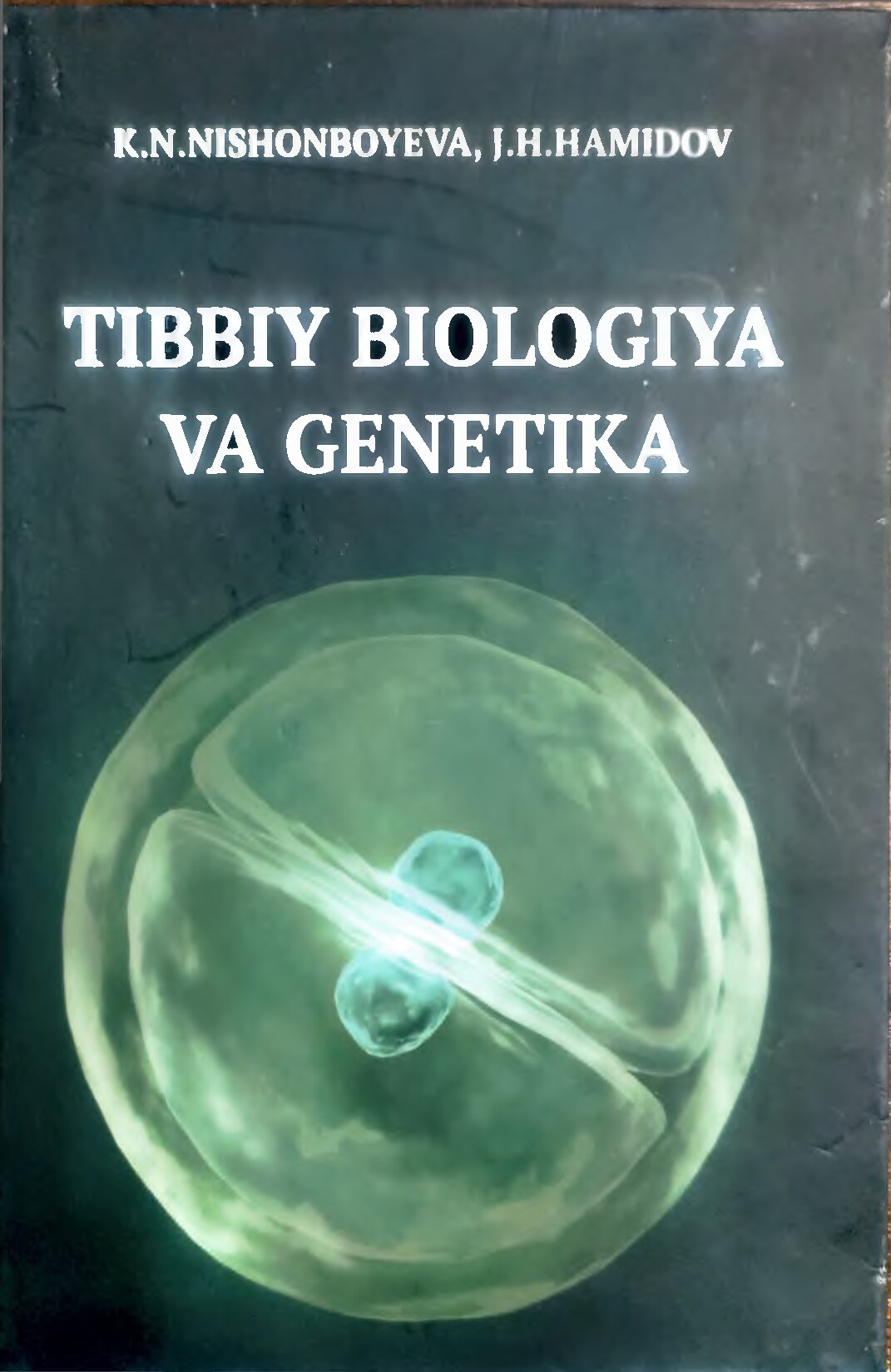 Tibbiy biologiya va genetika (K.Nishonboyev, J.Hamidov) (pdf.io)