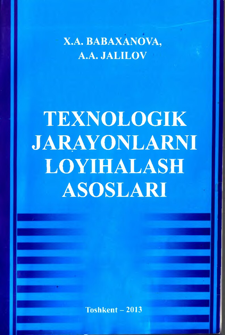 Texnologik jarayonlarni loyihalash asoslari. Babaxanova X.A.