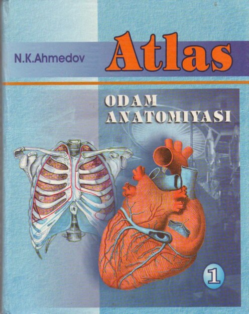 N.K.Ahmedov Odam anatomiyasi. Atlas. 1 tom