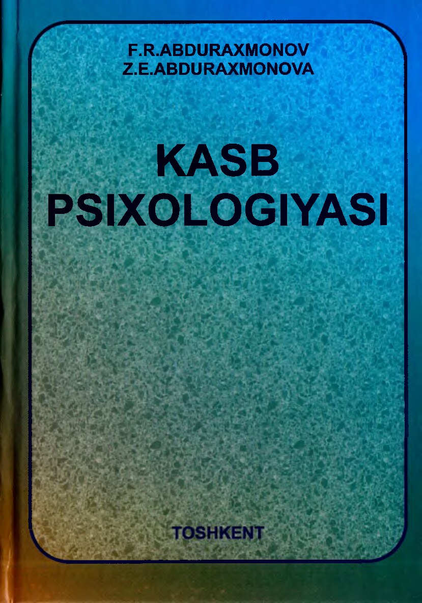 Kasb psixologiyasi. Abduraxmonov F.R, Abduraxmonova Z.E