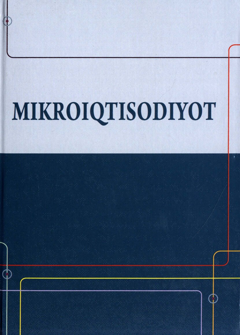 Bakiyeva I.A.  Mikroiqtisodiyot. o'quv qollanma.  2017y.