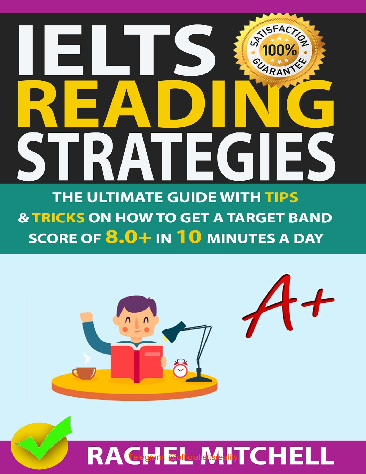 IELTS Reading Strategies: The Ultimate Guide with Tips and Tricks on How to Get a Target Band Score of 8.0+ in 10 Minutes a Day