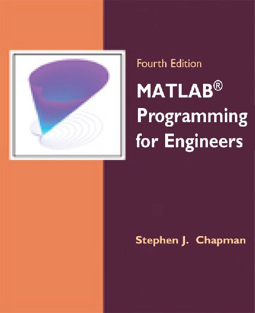 Stephen J. Chapman. Matlab Programming for Engineers